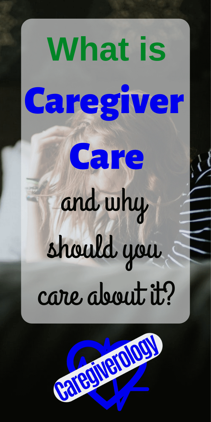 What Is Caregiver Care Caregiverology