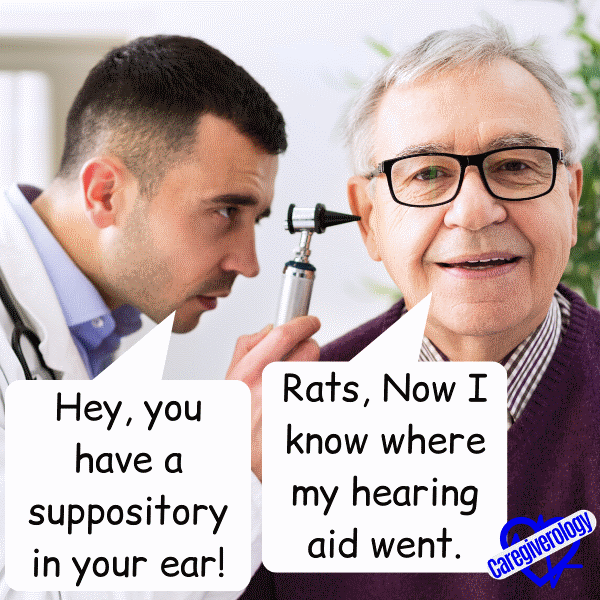 Hey, you have a suppository in your ear!